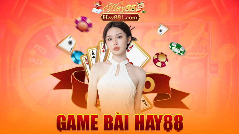 Game bài Hay88: Đánh bài online – khỏi kêu bạn tụ tập mỗi cuối tuần