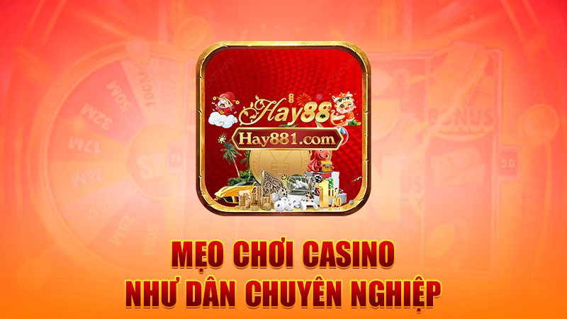 Mẹo chơi casino như dân chuyên nghiệp