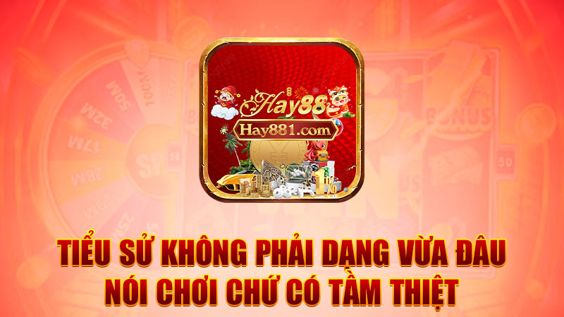 Tiểu sử không phải dạng vừa đâu – nói chơi chứ có tầm thiệt